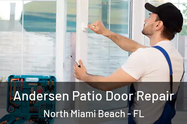 Andersen Patio Door Repair North Miami Beach - FL