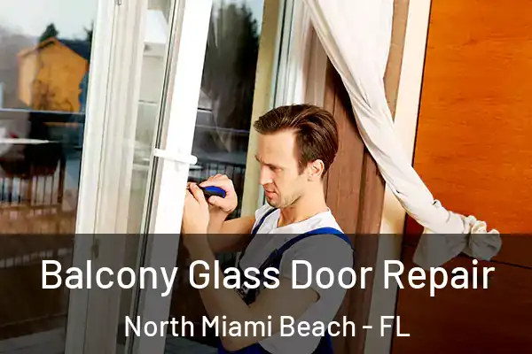 Balcony Glass Door Repair North Miami Beach - FL