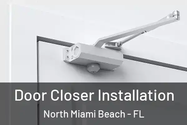 Door Closer Installation North Miami Beach - FL