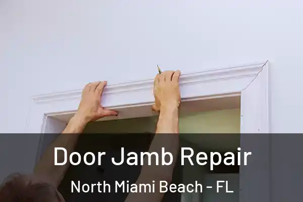 Door Jamb Repair North Miami Beach - FL