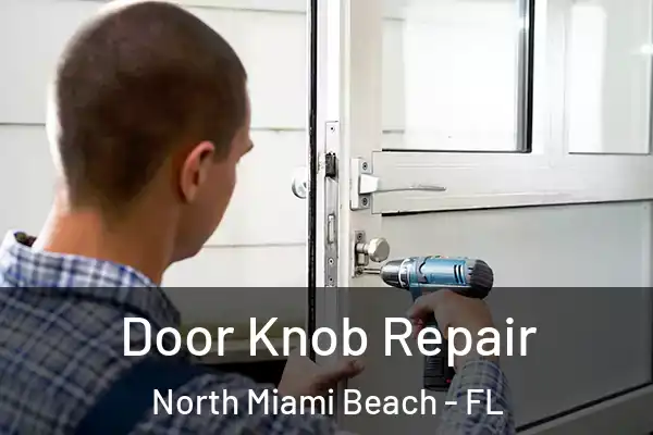Door Knob Repair North Miami Beach - FL