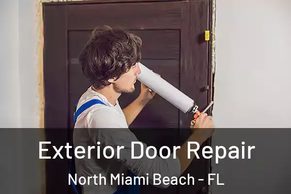 Exterior Door Repair North Miami Beach - FL