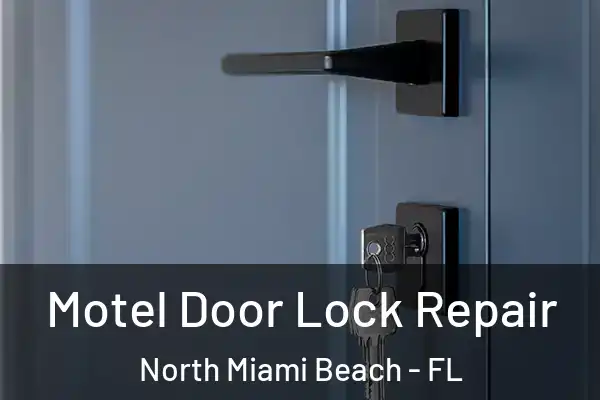 Motel Door Lock Repair North Miami Beach - FL
