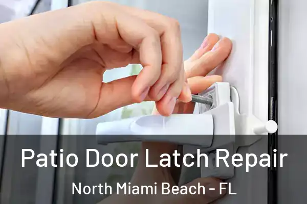 Patio Door Latch Repair North Miami Beach - FL