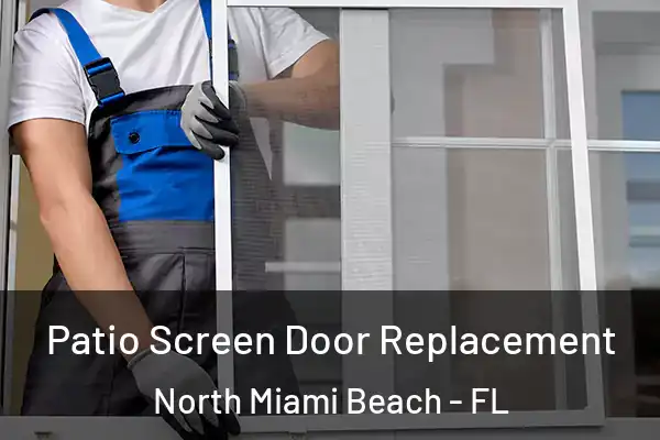 Patio Screen Door Replacement North Miami Beach - FL