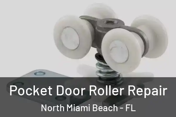 Pocket Door Roller Repair North Miami Beach - FL