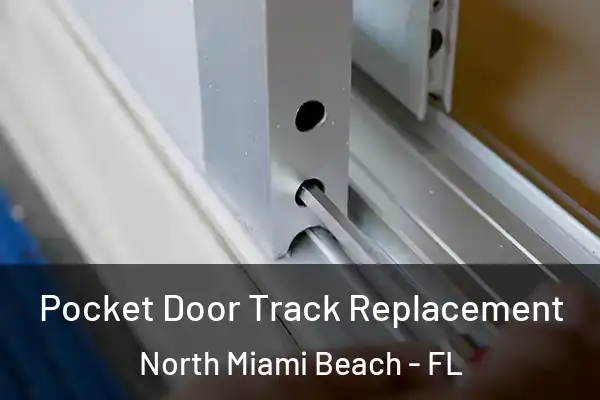 Pocket Door Track Replacement North Miami Beach - FL