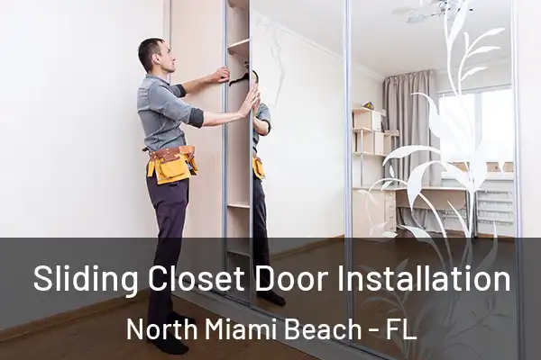 Sliding Closet Door Installation North Miami Beach - FL