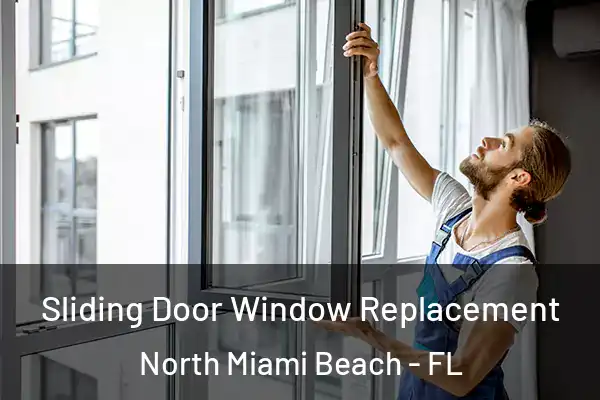 Sliding Door Window Replacement North Miami Beach - FL