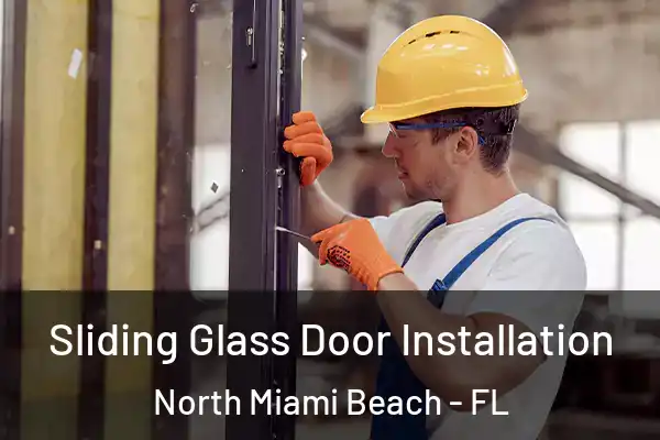 Sliding Glass Door Installation North Miami Beach - FL