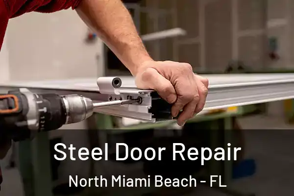 Steel Door Repair North Miami Beach - FL