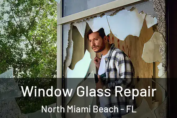 Window Glass Repair North Miami Beach - FL